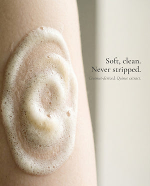 Soft, clean. Never stripped. Coconut-derived cleansers, quince extract.